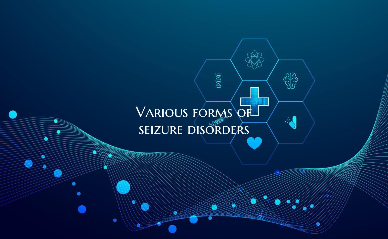 Various forms of seizure disorders