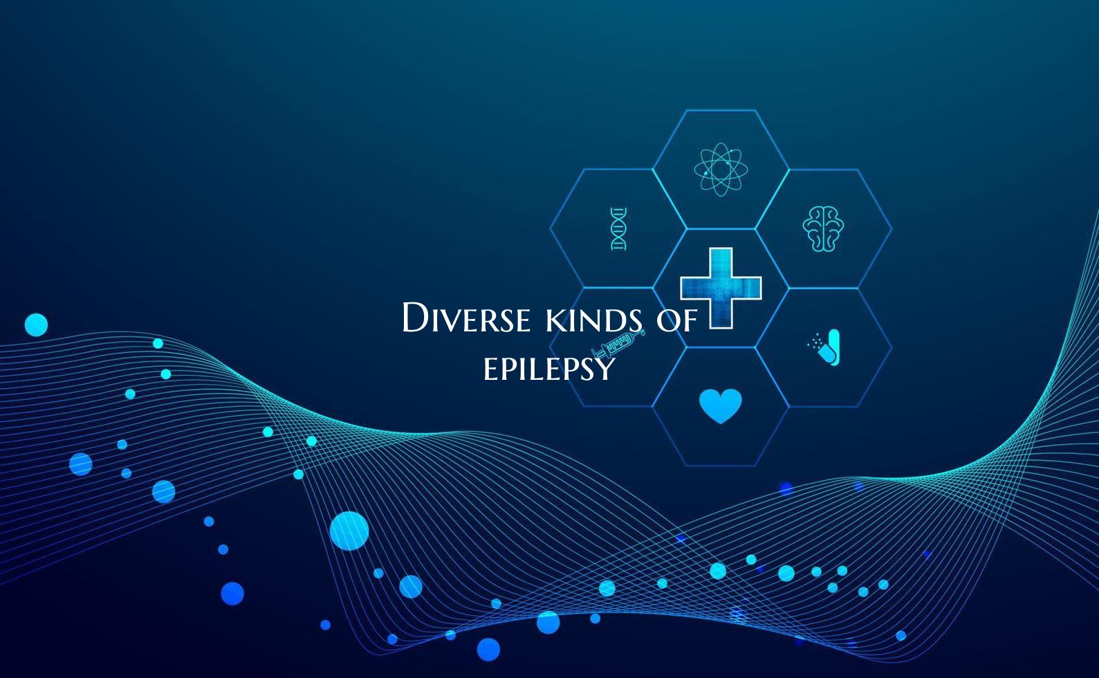 Diverse kinds of epilepsy